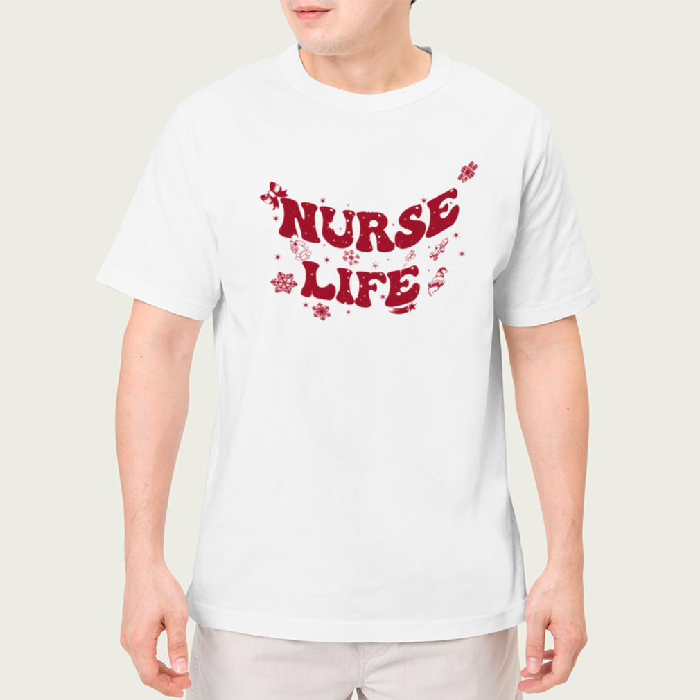 Nurse Life Nurse Life Christmas shirt