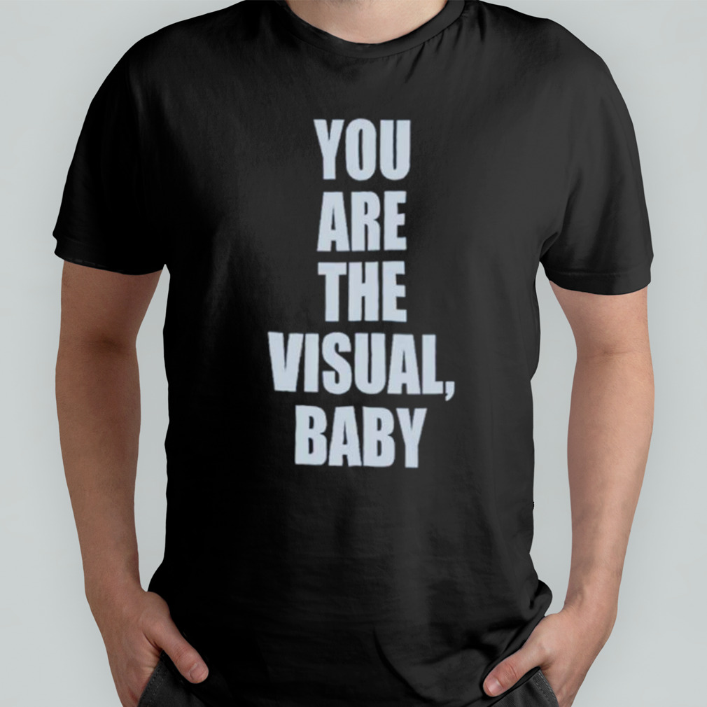 You are the visual baby shirt
