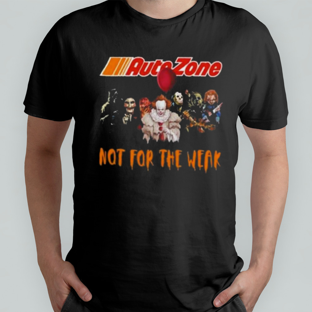 Horror Movies Characters AutoZone Not For The Weak Halloween shirt