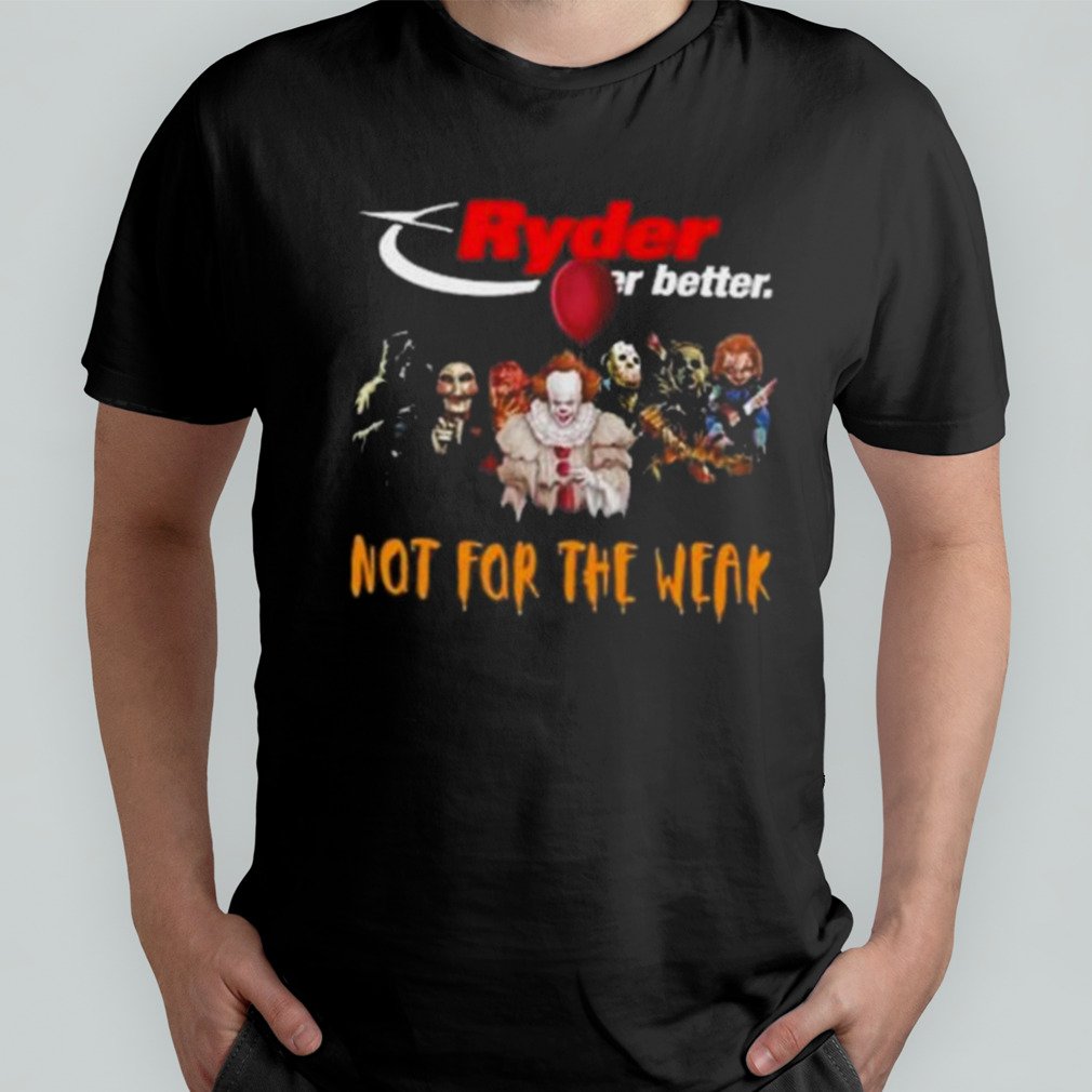 Horror Movies Characters Ryder Not For The Weak Halloween shirt
