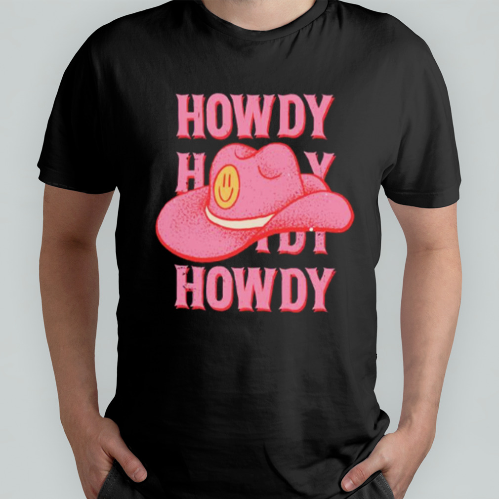 Howdy Howdy Howdy Yall Pink Cowboy Hat shirt