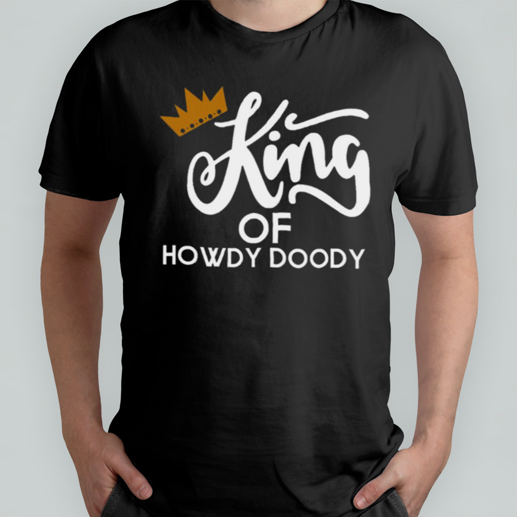 King Of Howdy Doody Card Game shirt
