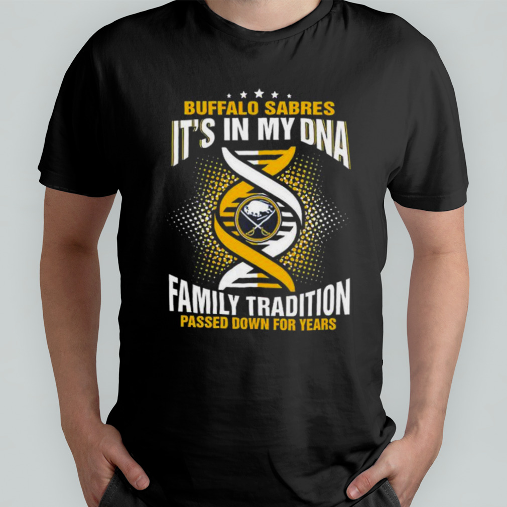 NHL Buffalo Sabres It’s In My DNA Family Tradition Passed Down For Years shirt