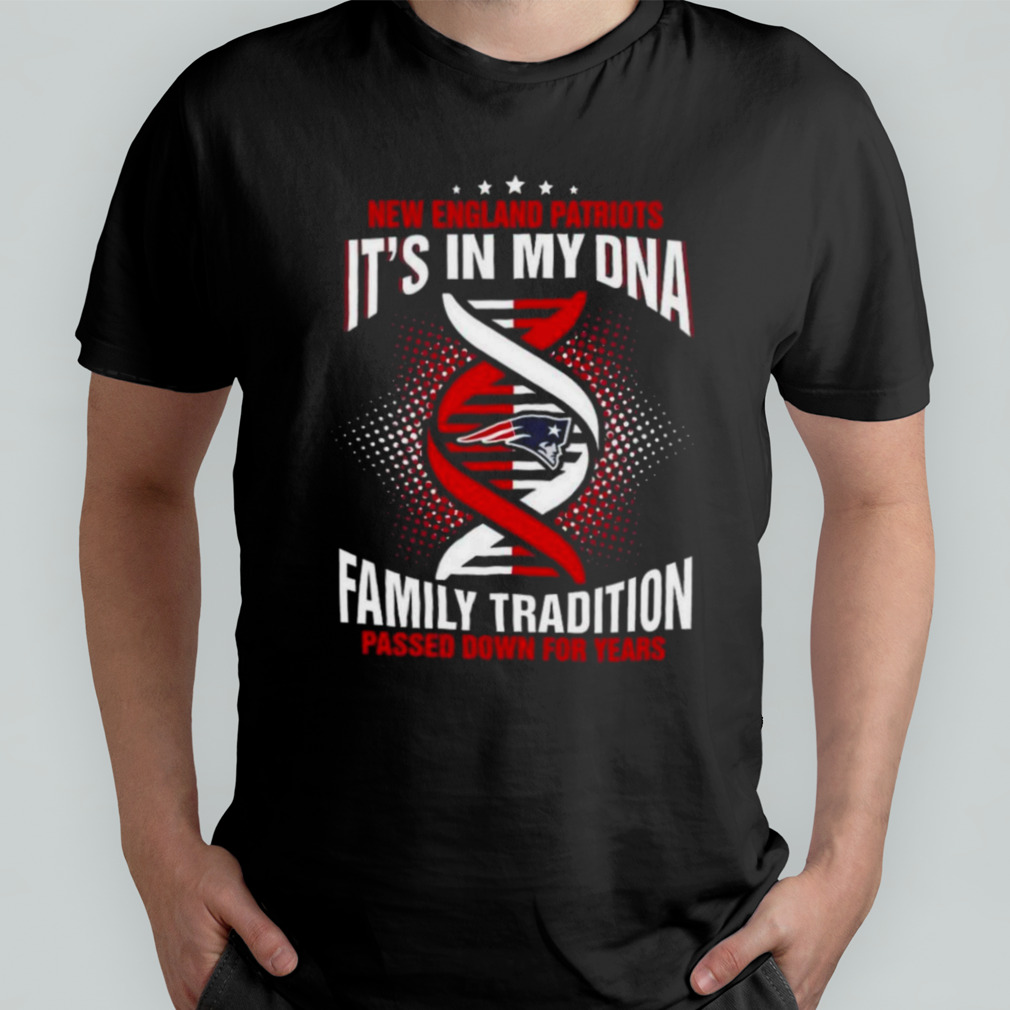 Nfl New England Patriots It’s In My Dna Family Tradition Passed Down For Years T-shirt