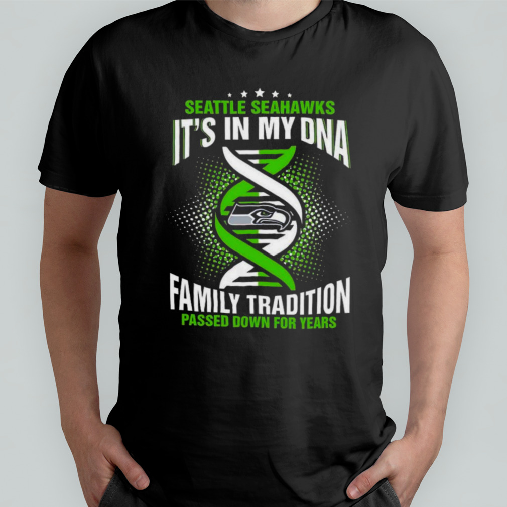 Nfl Seattle Seahawks It’s In My Dna Family Tradition Passed Down For Years T-shirt