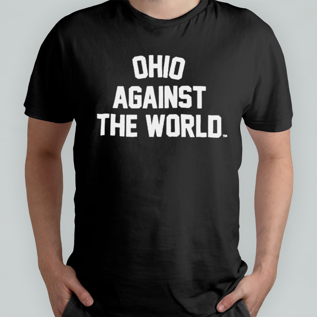 Ohio Against The World shirt