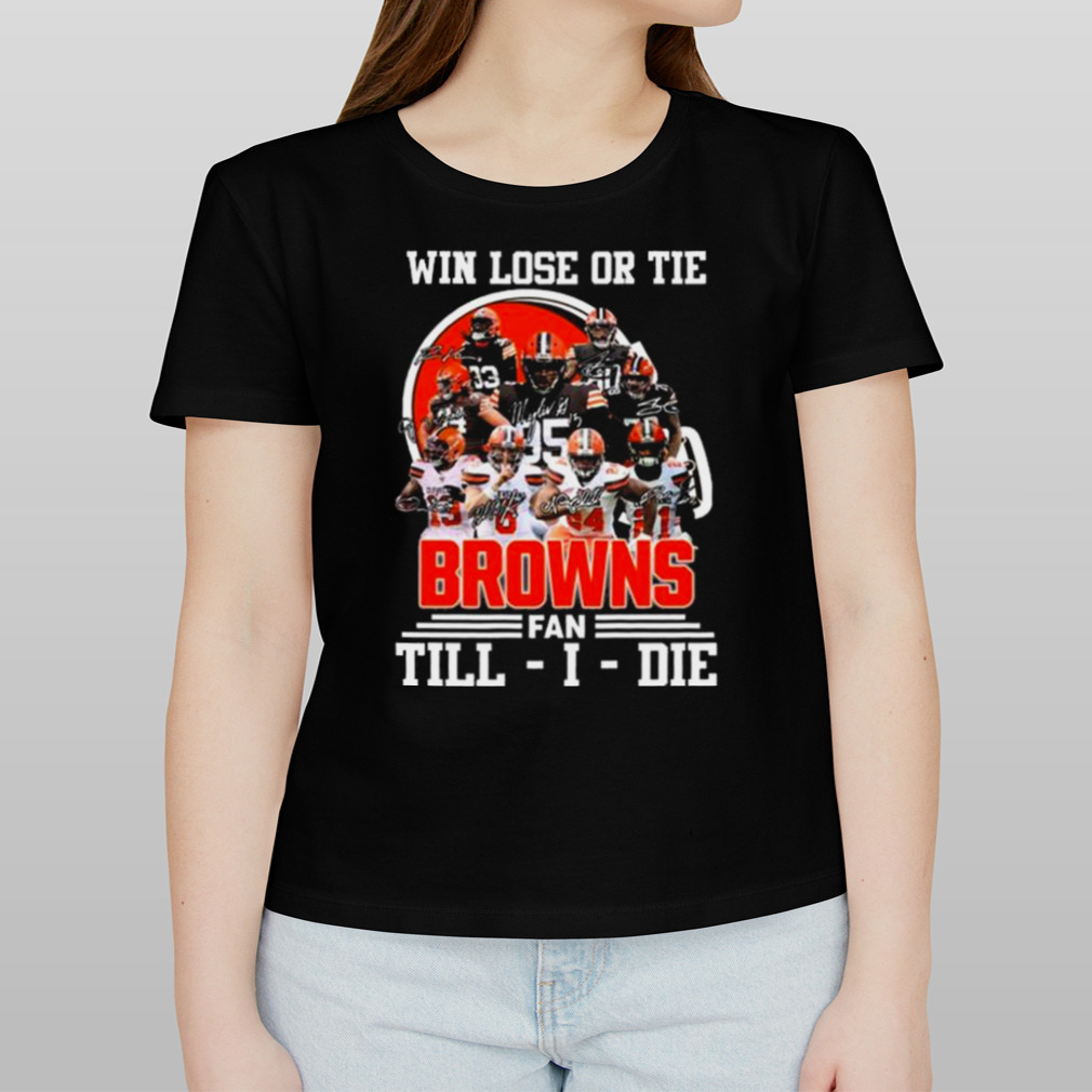 Win Love Or Tie Cleveland Browns Fan Till I Die 2023 Signatures Shirt