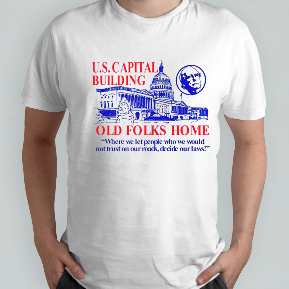 Us Capital Building Old Folks Home Shirt