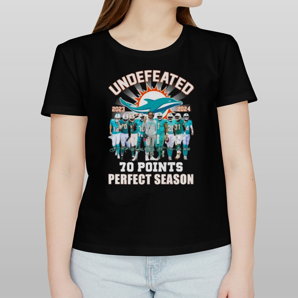 Miami Dolphins Undefeated 2023 2024 70 Points Signatures T Shirt