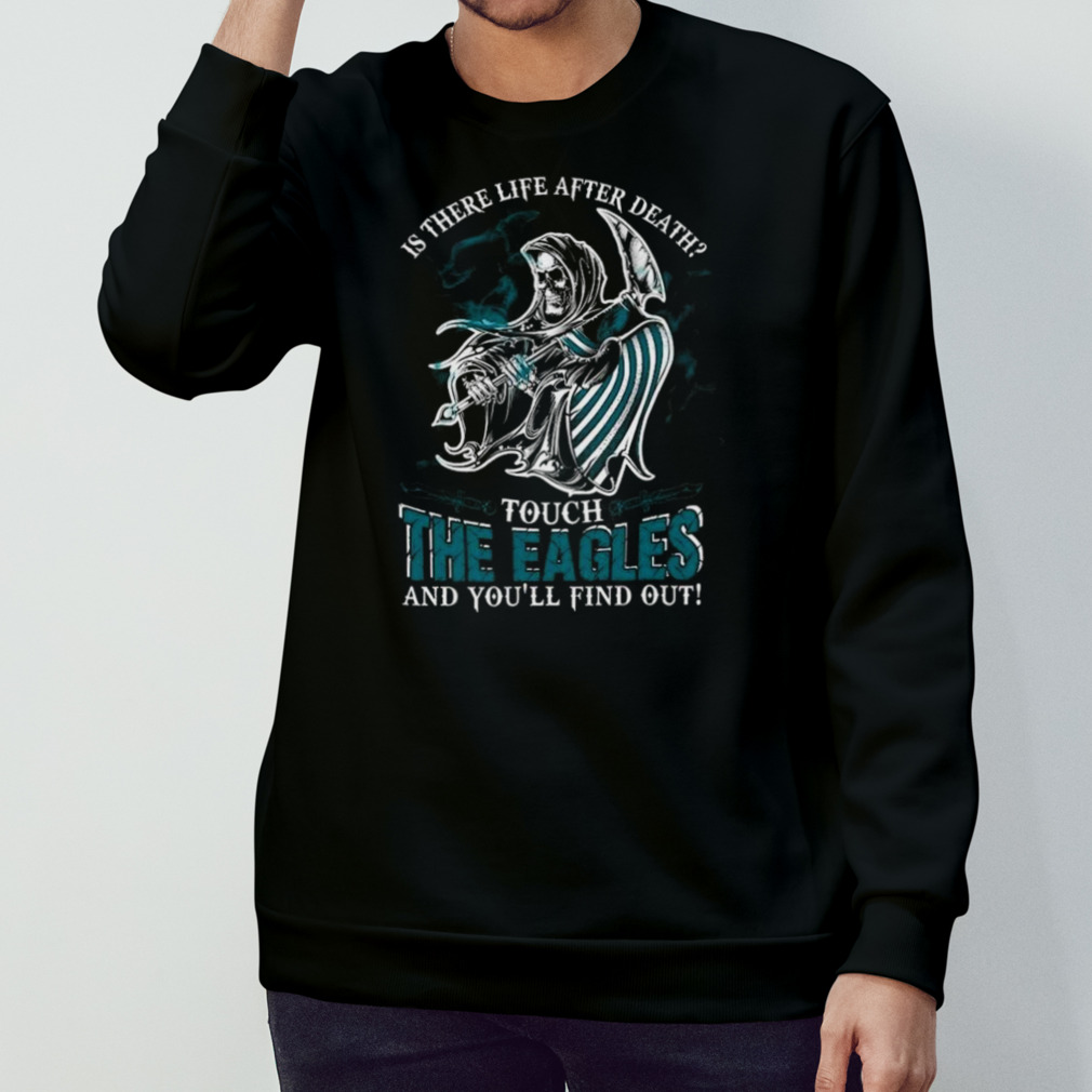 NFL Philadelphia Eagles Is There Life After Death Touch The Eagles And  You'll Find Out T-Shirt