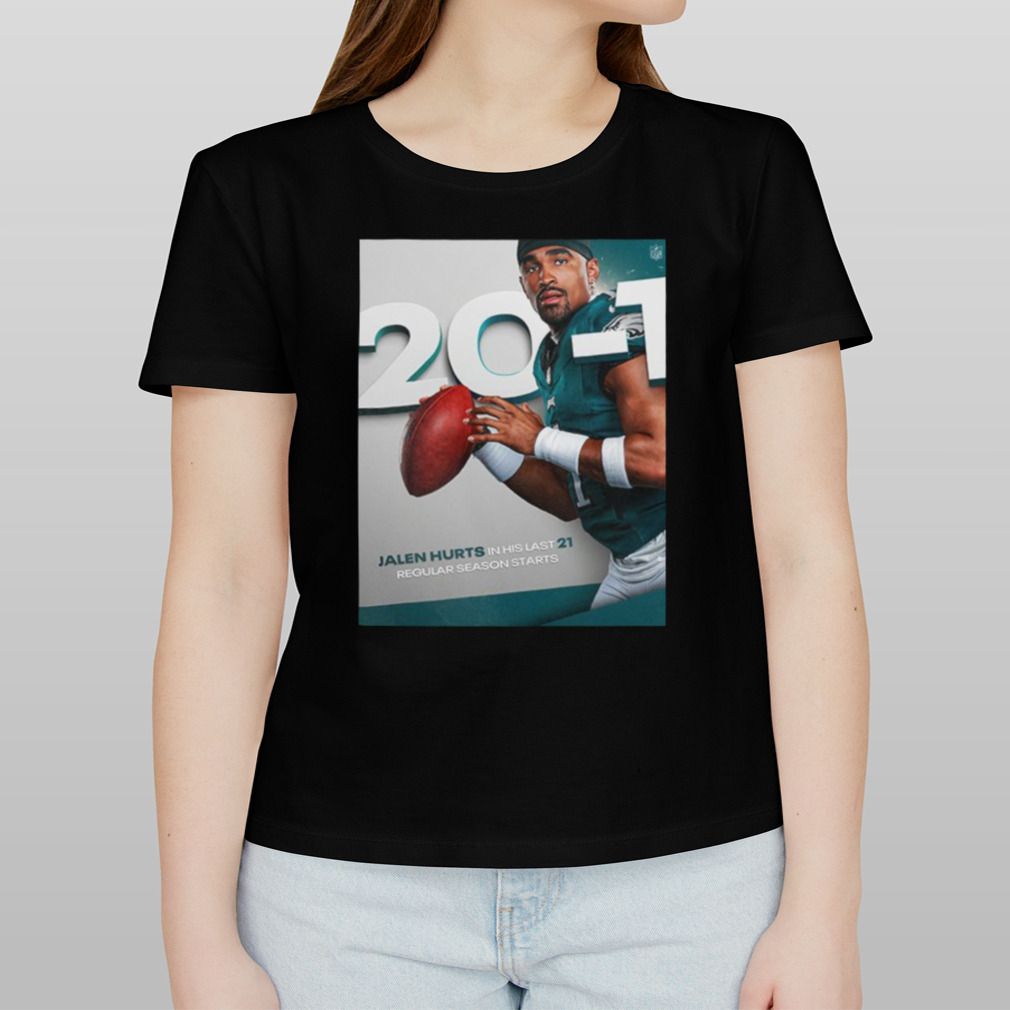 Official Philadelphia eagles jalen hurts in his last 21 regular season  starts NFL news T-shirt, hoodie, tank top, sweater and long sleeve t-shirt