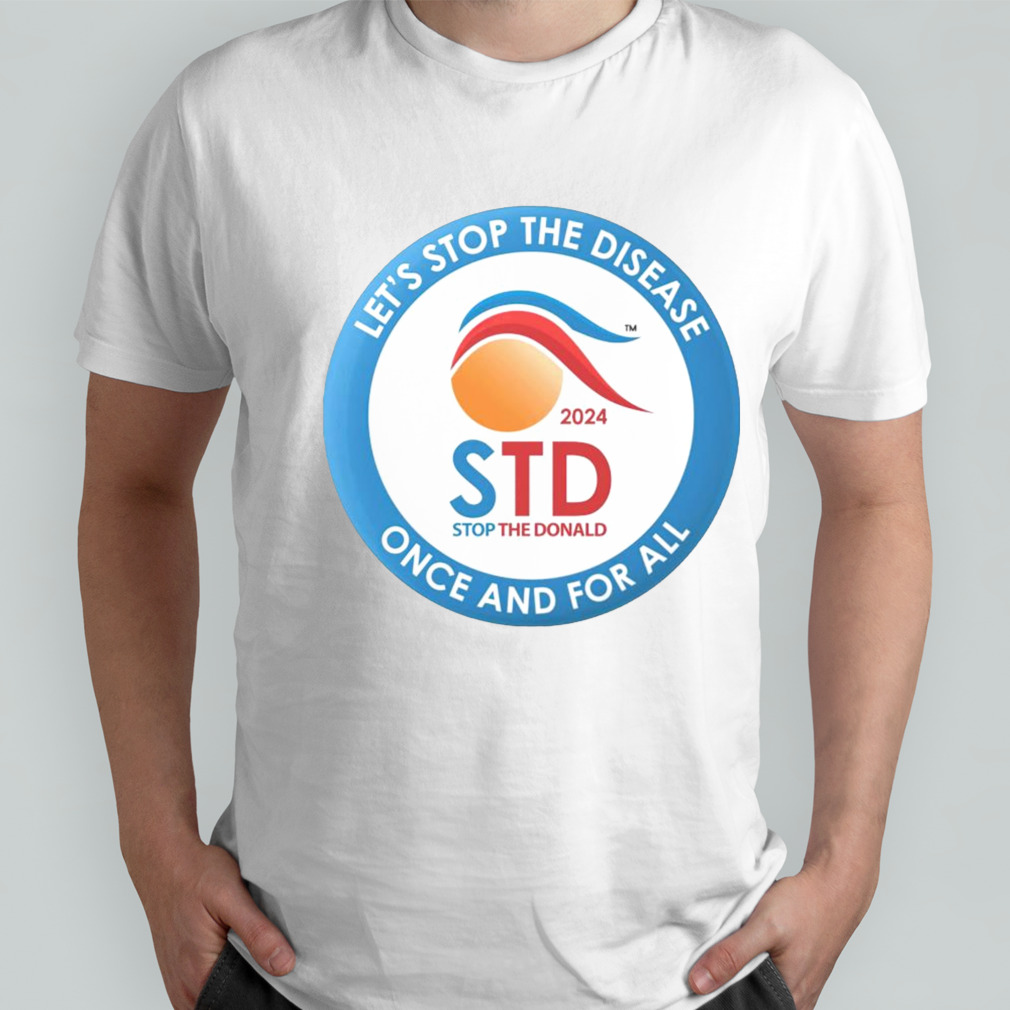 Stop the Donald let’s stop the disease once and for all shirt