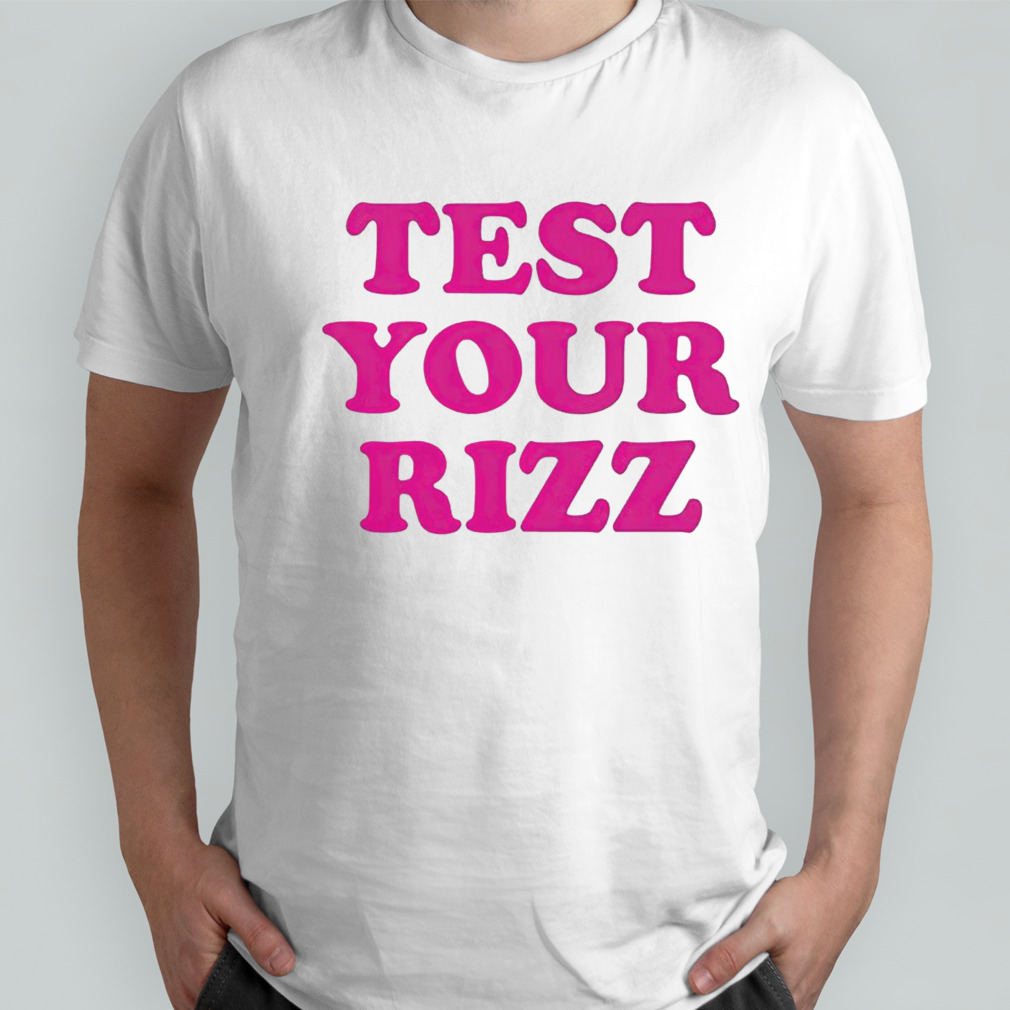 Test your rizz shirt