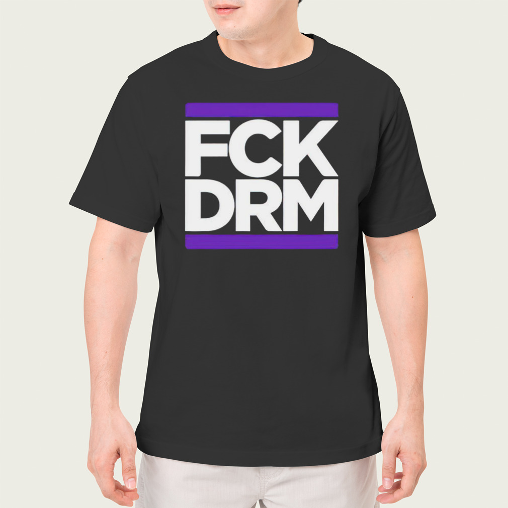 FCK DRM shirt