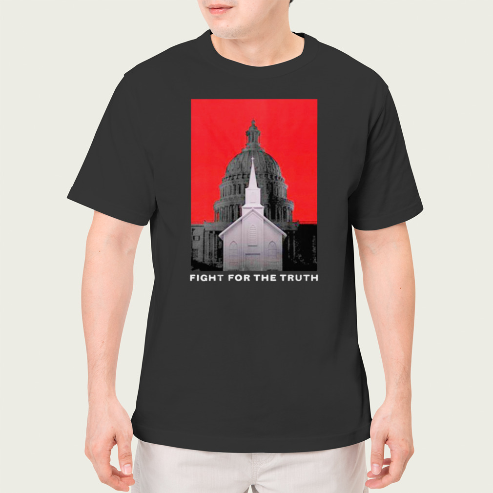 Fight for the truth shirt