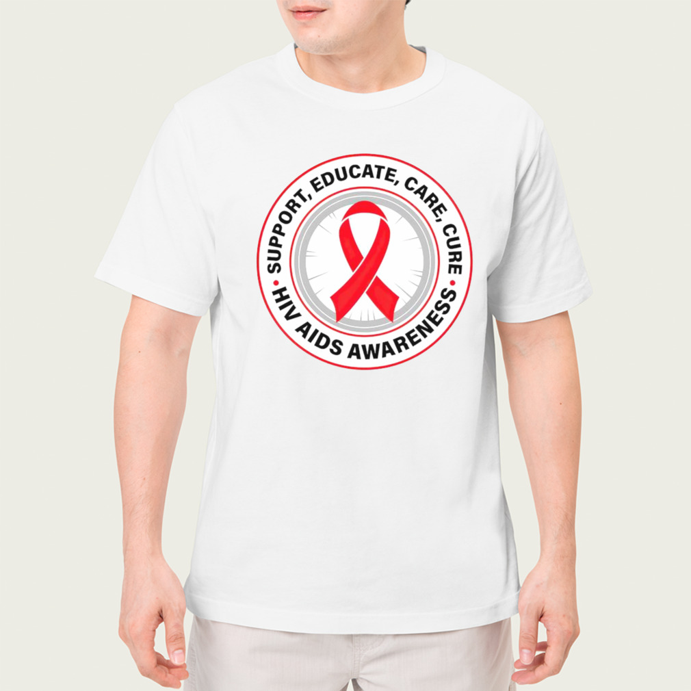 Support educate care cure HIV AIDS awareness shirt