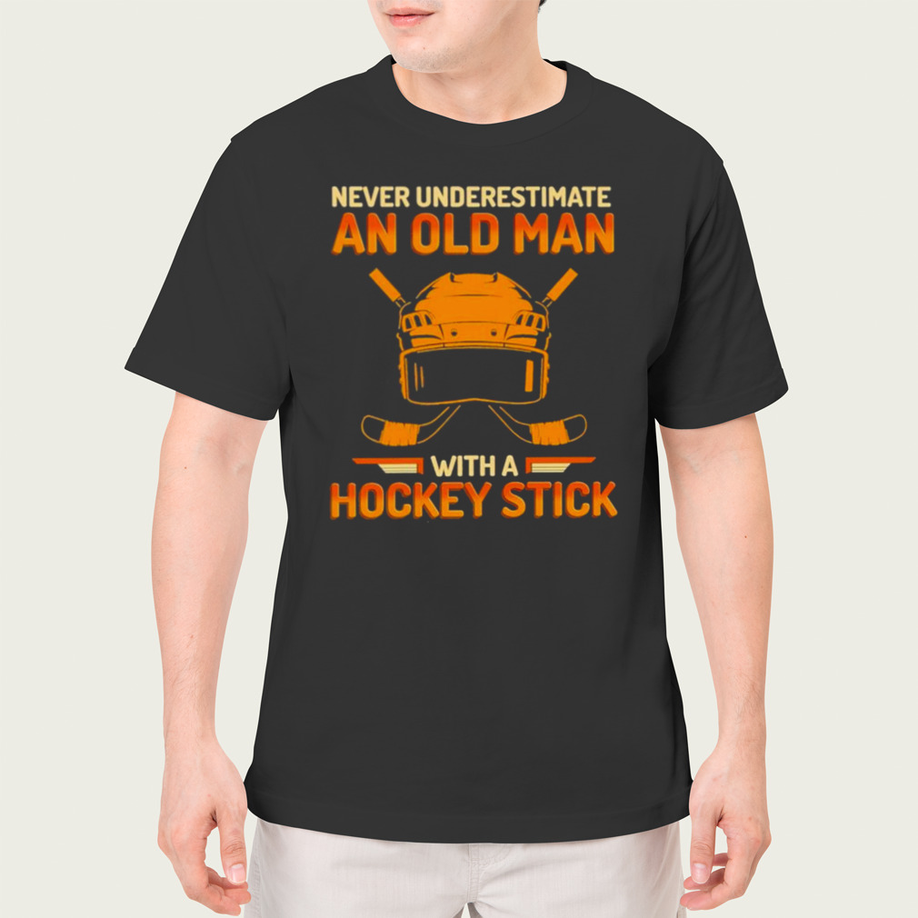 Never underestimate an old man with a Hockey Stick shirt