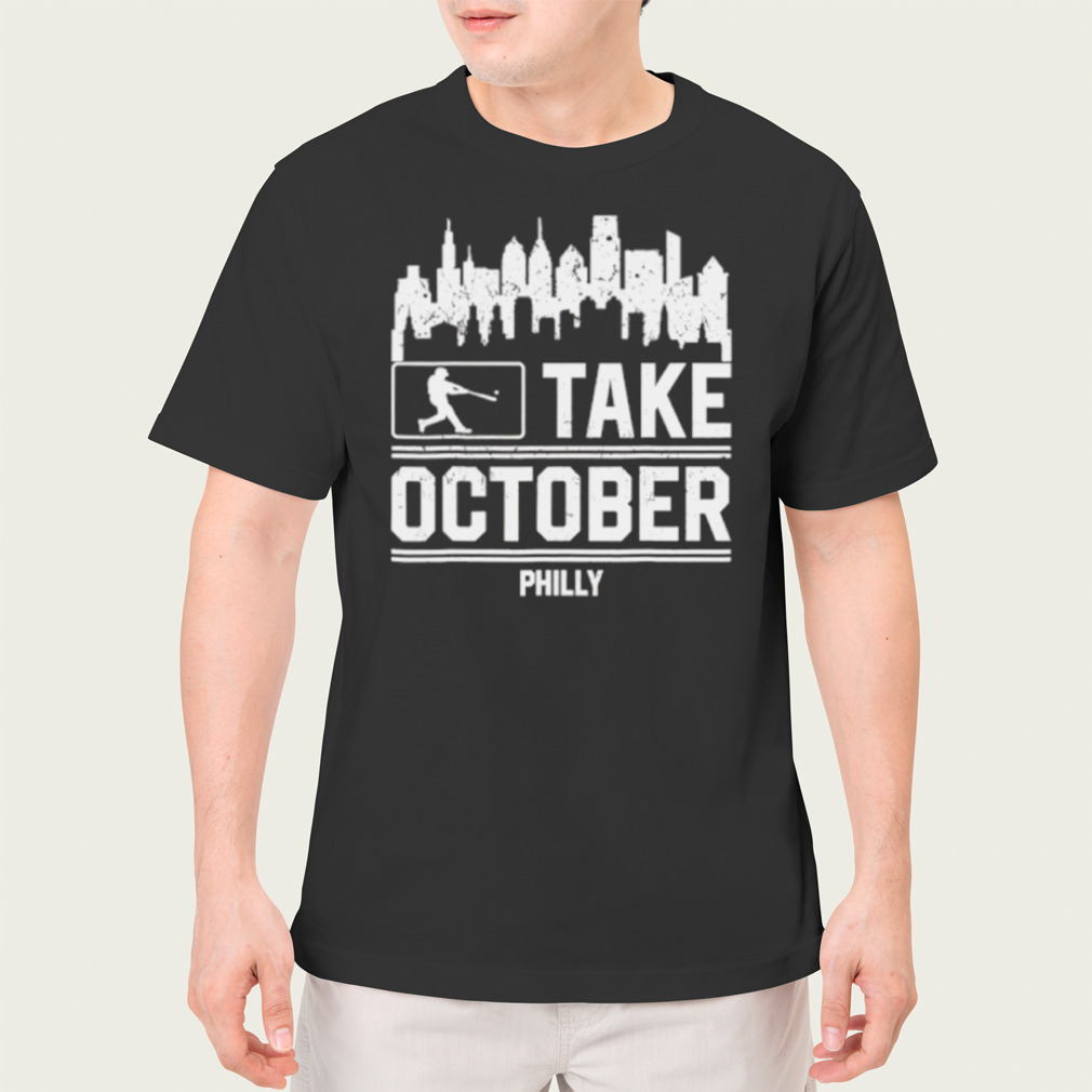 Philly Take October Philadelphia shirt