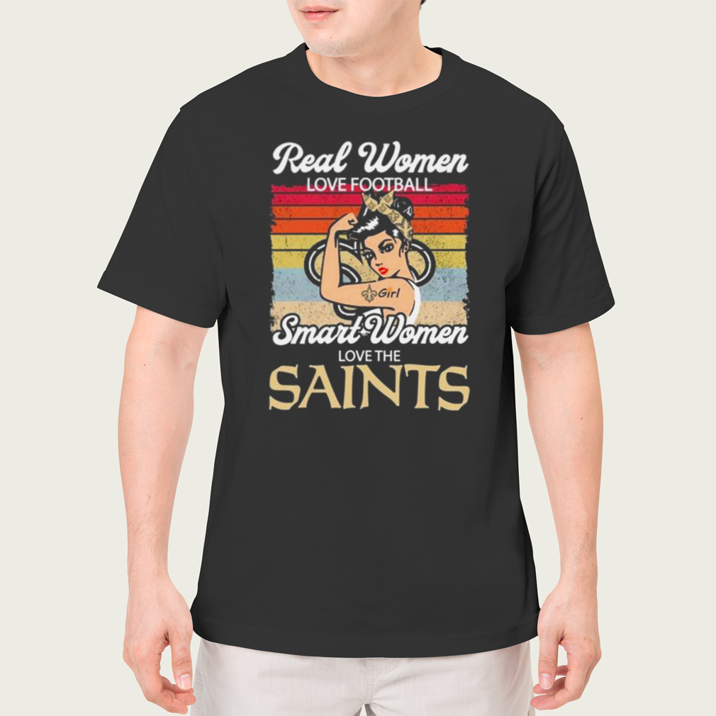 Strong Girls Real Women Love Football Smart Women Love The New Orleans Saints Vintage shirt