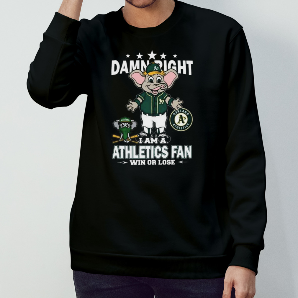 Mlb Damn Right I Am A Oakland Athletics Mascot Fan Win Or Lose 2023 Shirt