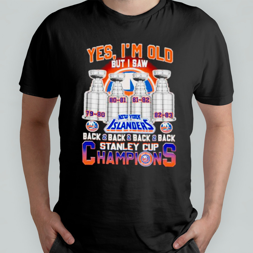 Yes I’m old but I saw New York Islanders back 2 back 2 back 2 back stanley cup champions shirt