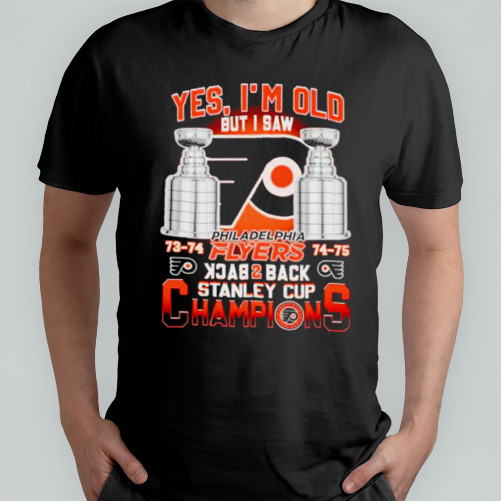Yes I’m old but I saw Philadelphia Flyers back 2 back stanley cup champions shirt