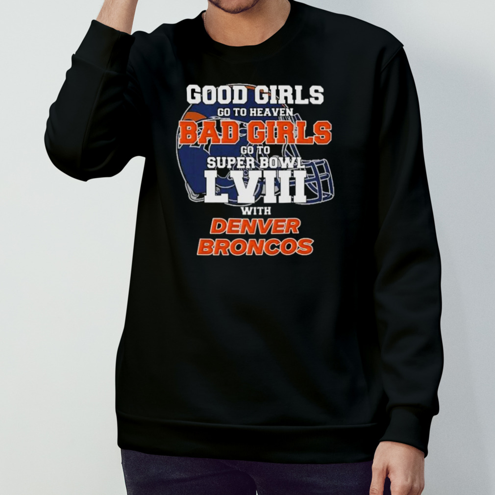 Good Girls Go To Heaven Bad Girls Go To Super Bowl Lviii With Philadelphia  Eagles Shirt - ABeautifulShirt