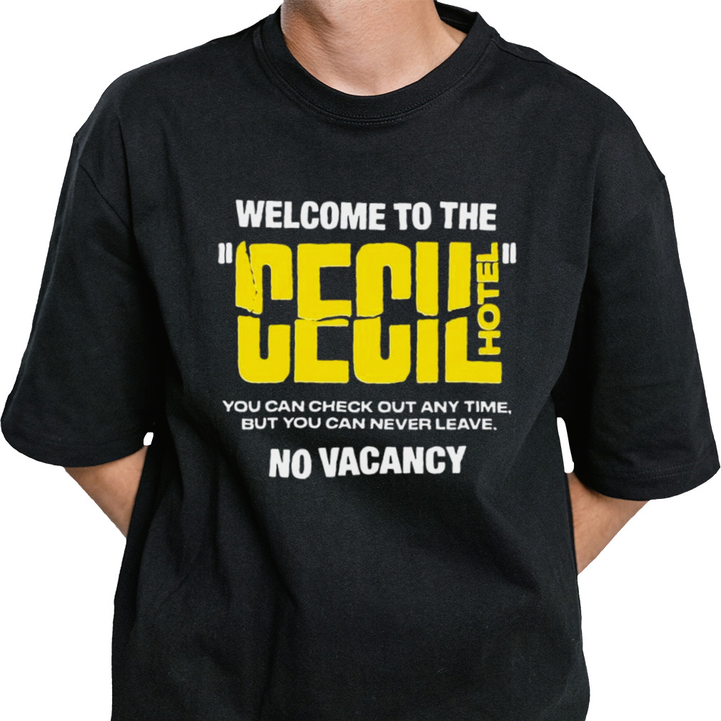 Welcome To The Cecil Hotel No Vacancy T-shirt