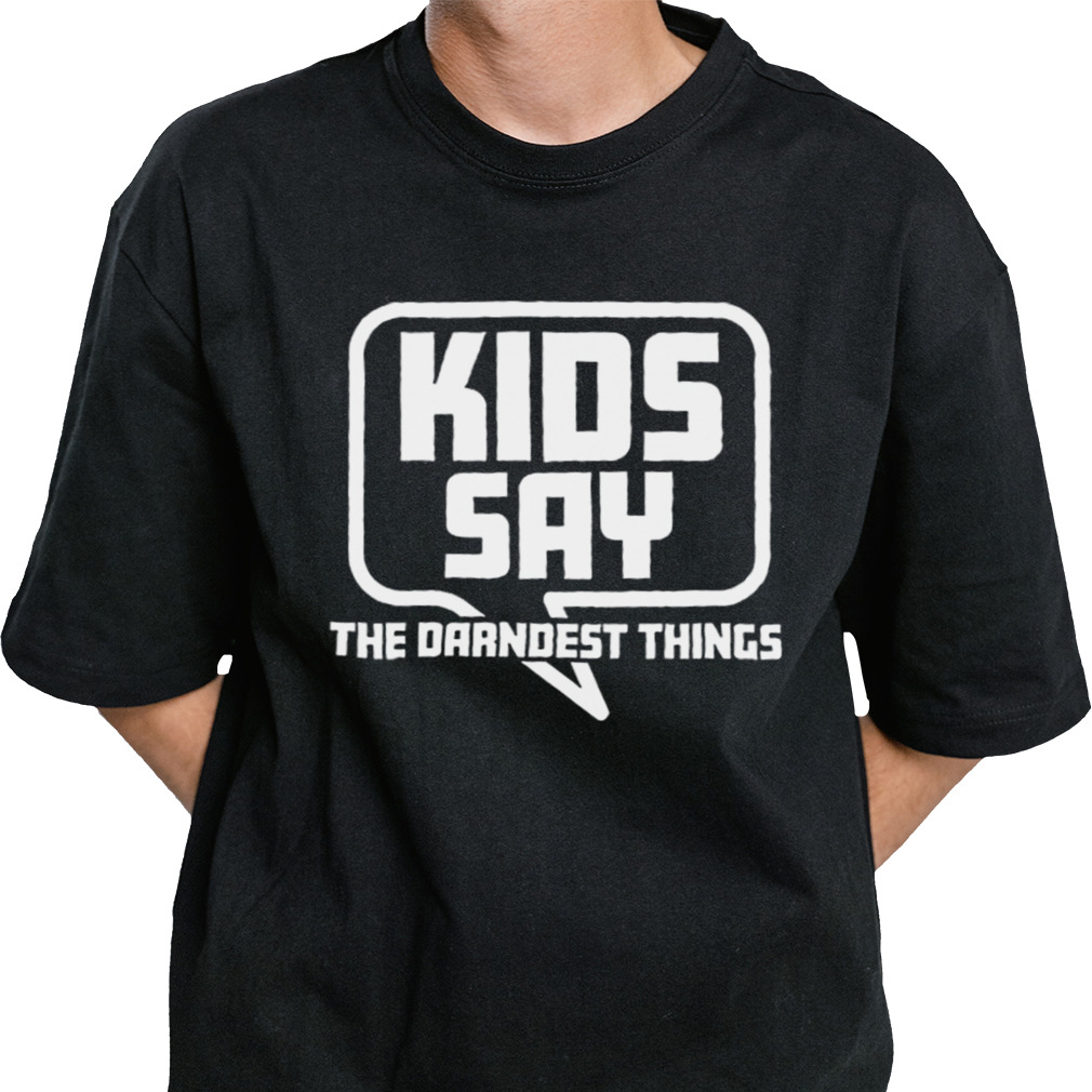 Whurppp Kids Say The Darndest Things Comedy shirt