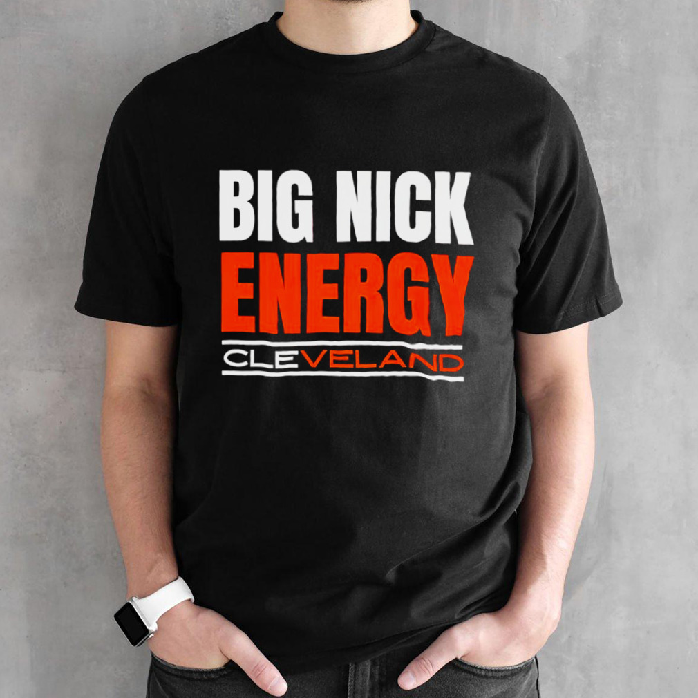 Big Nick Energy Cleveland Browns Football 2024 Shirts