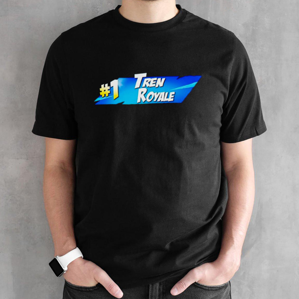#1 Tren Royale shirt