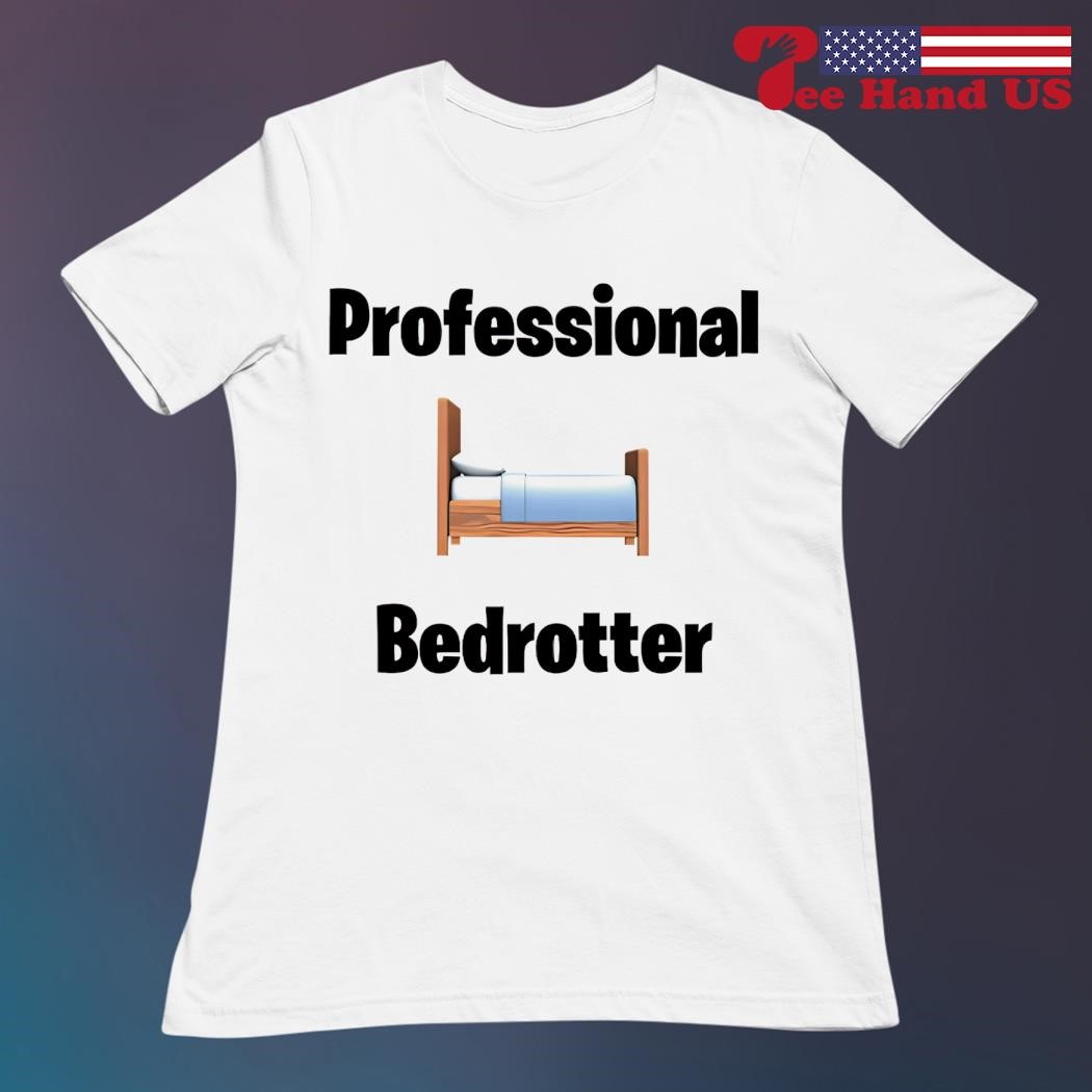 Professional Bedrotter shirt