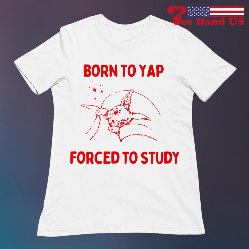 Rabbit born to yap forced to study shirt
