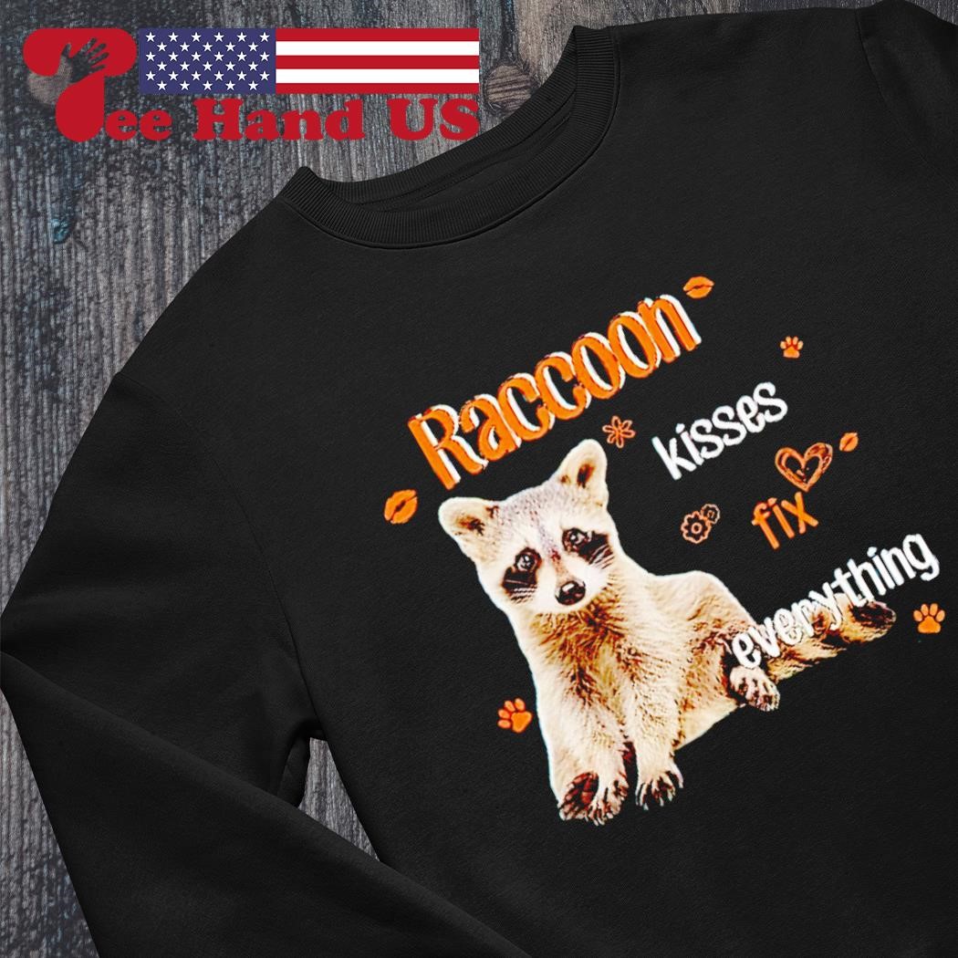 Racoon kisses fix everything shirt