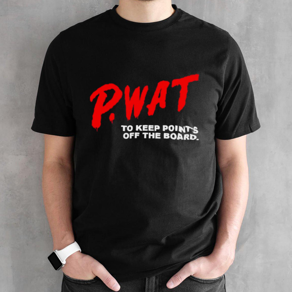 P-WAT to keep points off the board shirt