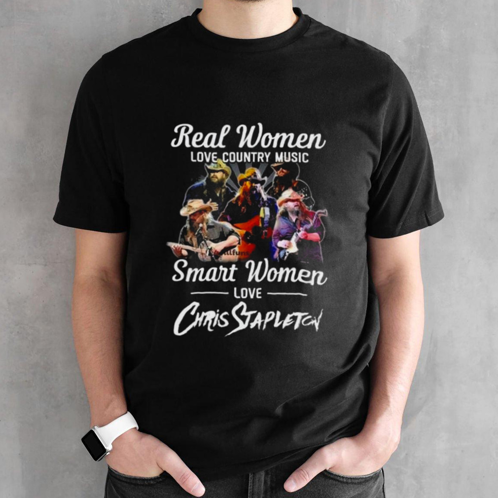 Real Women Love Country Music Smart Women Love Chris Stapleton Shirt