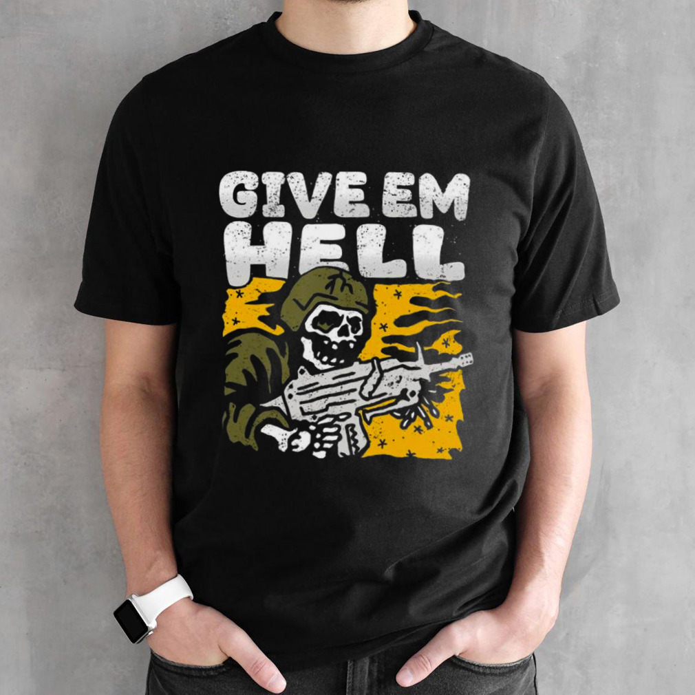 Skeleton Packin’ Heat Give Em Hell T-shirt