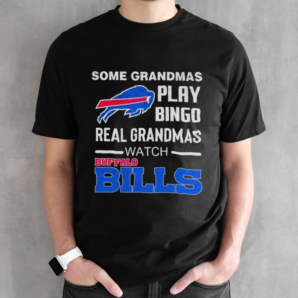 Some Grandmas Play Bingo Real Grandmas Watch Buffalo Bills Football 2024 shirt