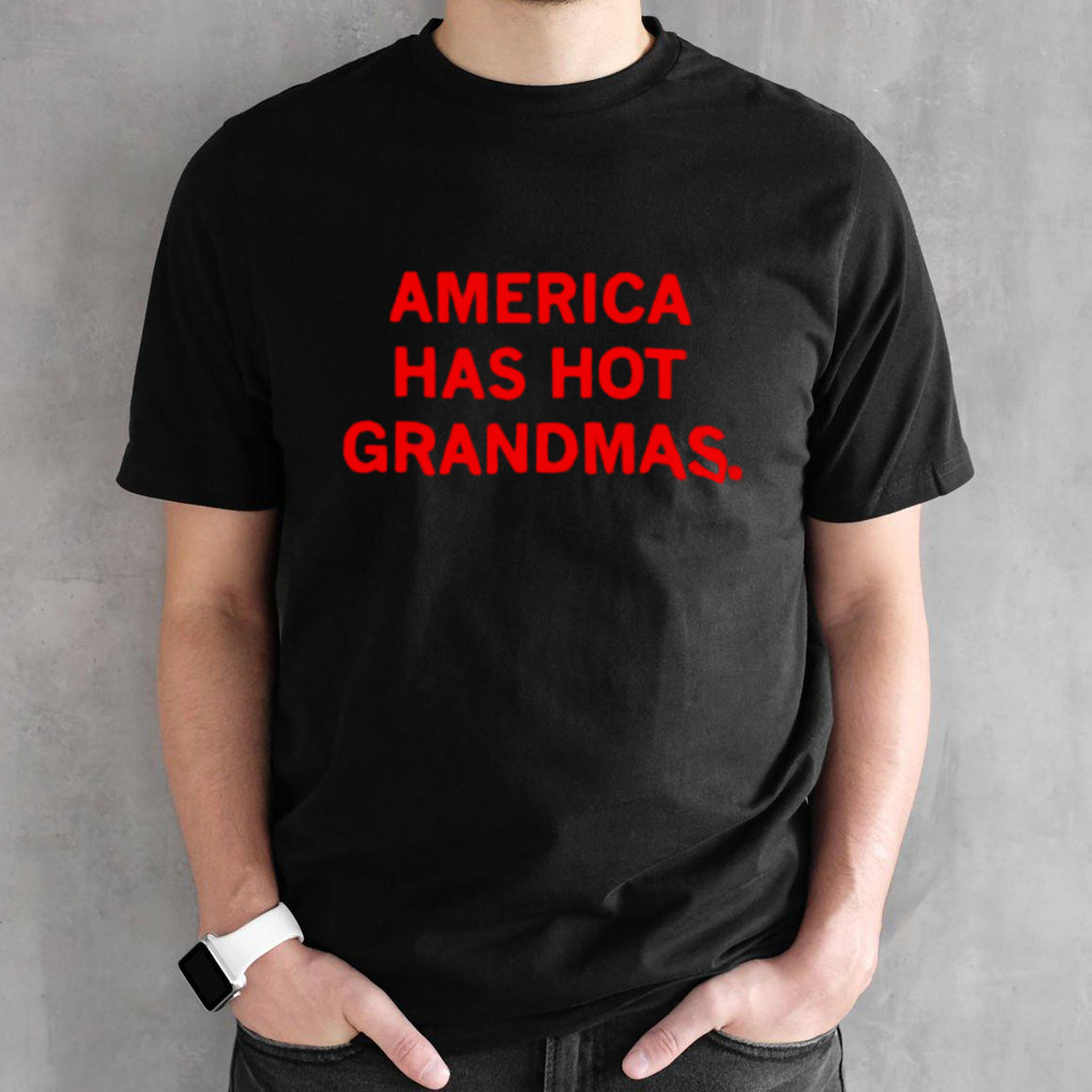 America has hot grandmas shirt