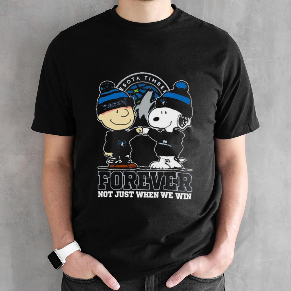 Snoopy Fist Bump Charlie Brown Minnesota Timberwolves Forever Not Just When We Win Shirt