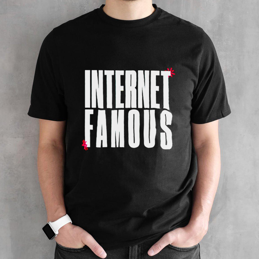 Internet famous shirt