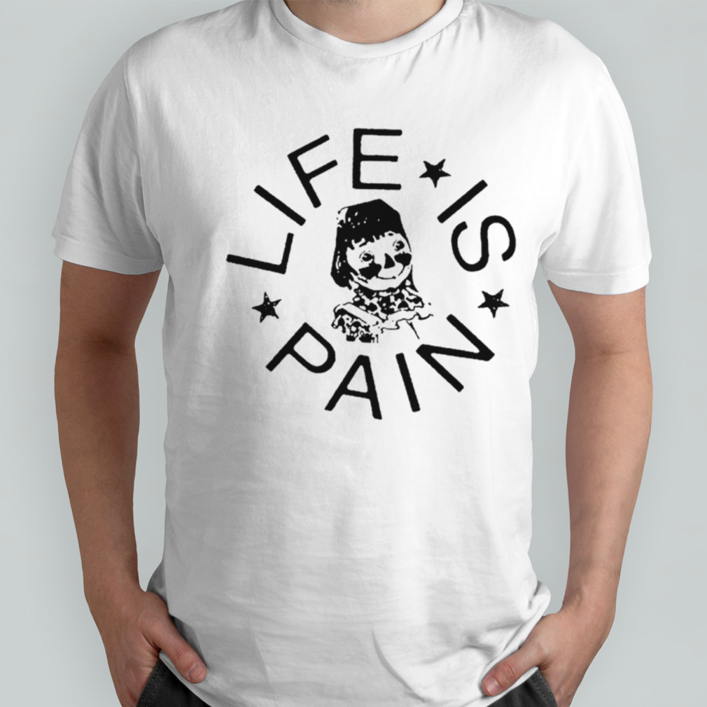 Life is pain blush shirt