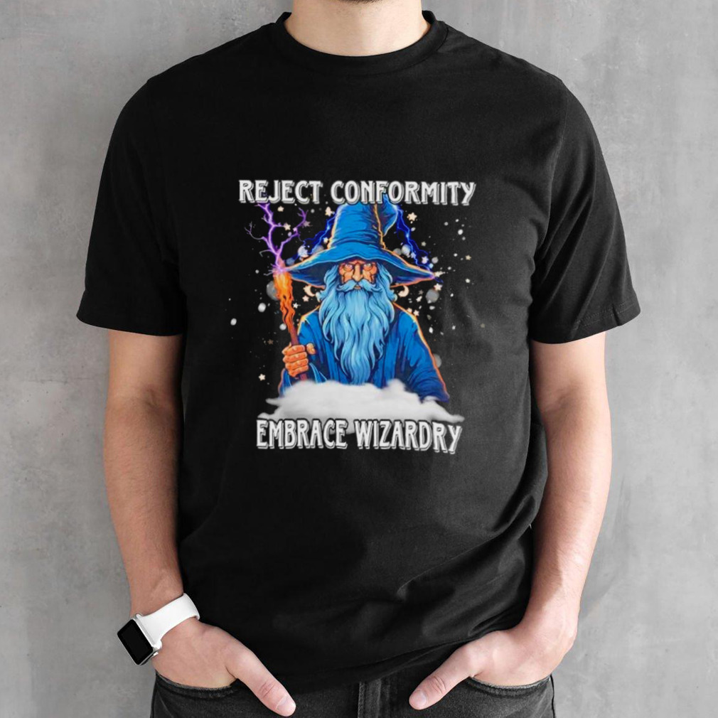 Reject conformity embrace wizardry shirt