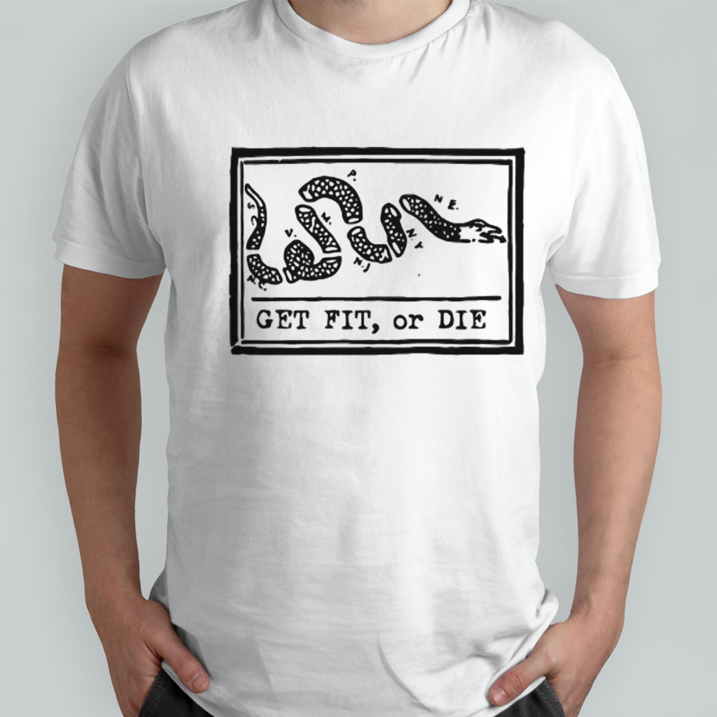 Snake get fit or die shirt