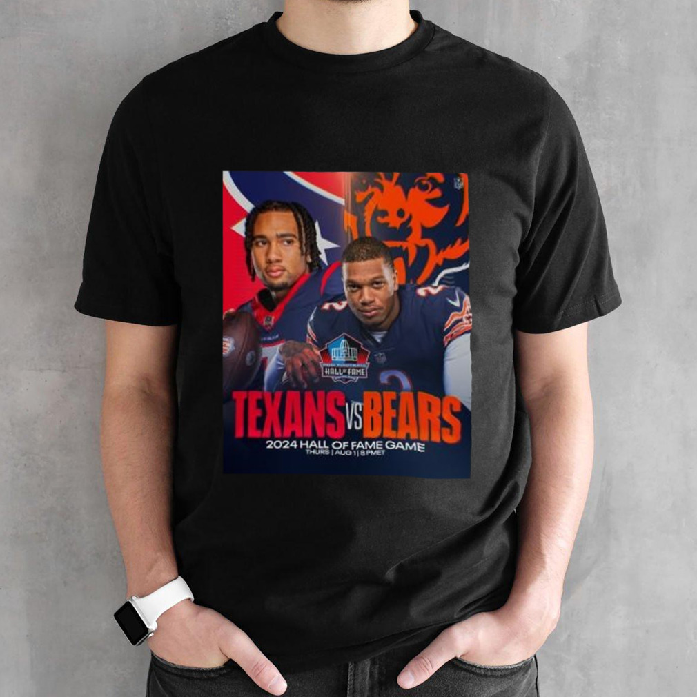 The 2024 Hall of Fame Game NFL Houston Texans Vs Chicago Bears On Thurs Aug 1 T Shirt