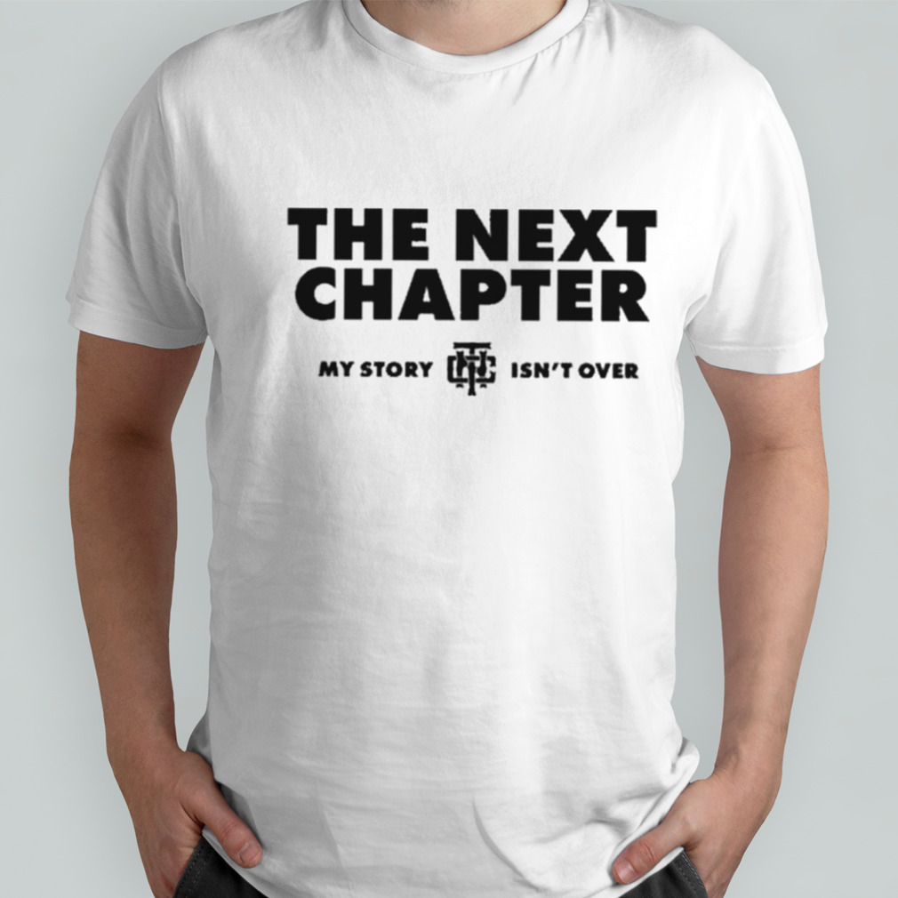 The Next Chapter My Story Isn’t Finished T-shirt