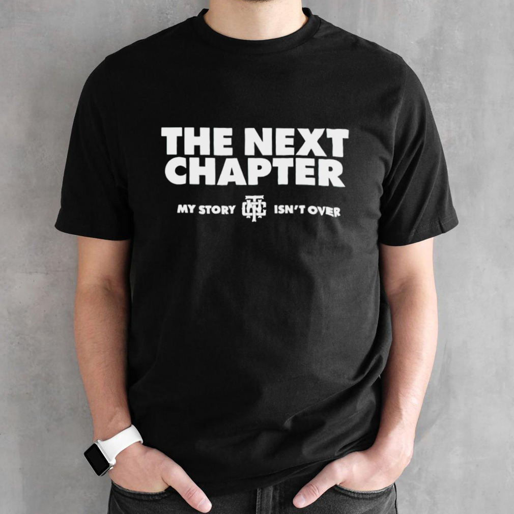 The next chapter my story isnt over shirt