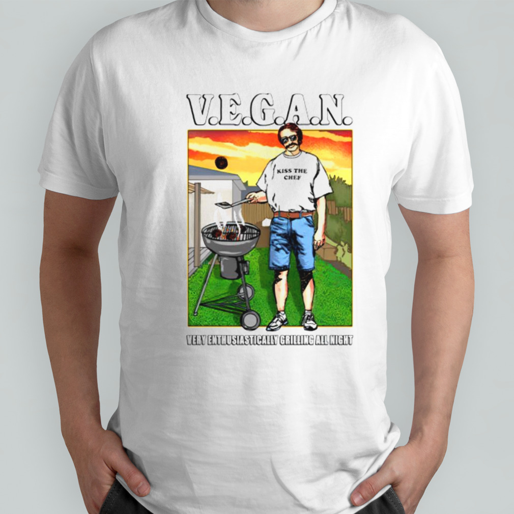 Vegan very enthusiastically grilling all night shirt