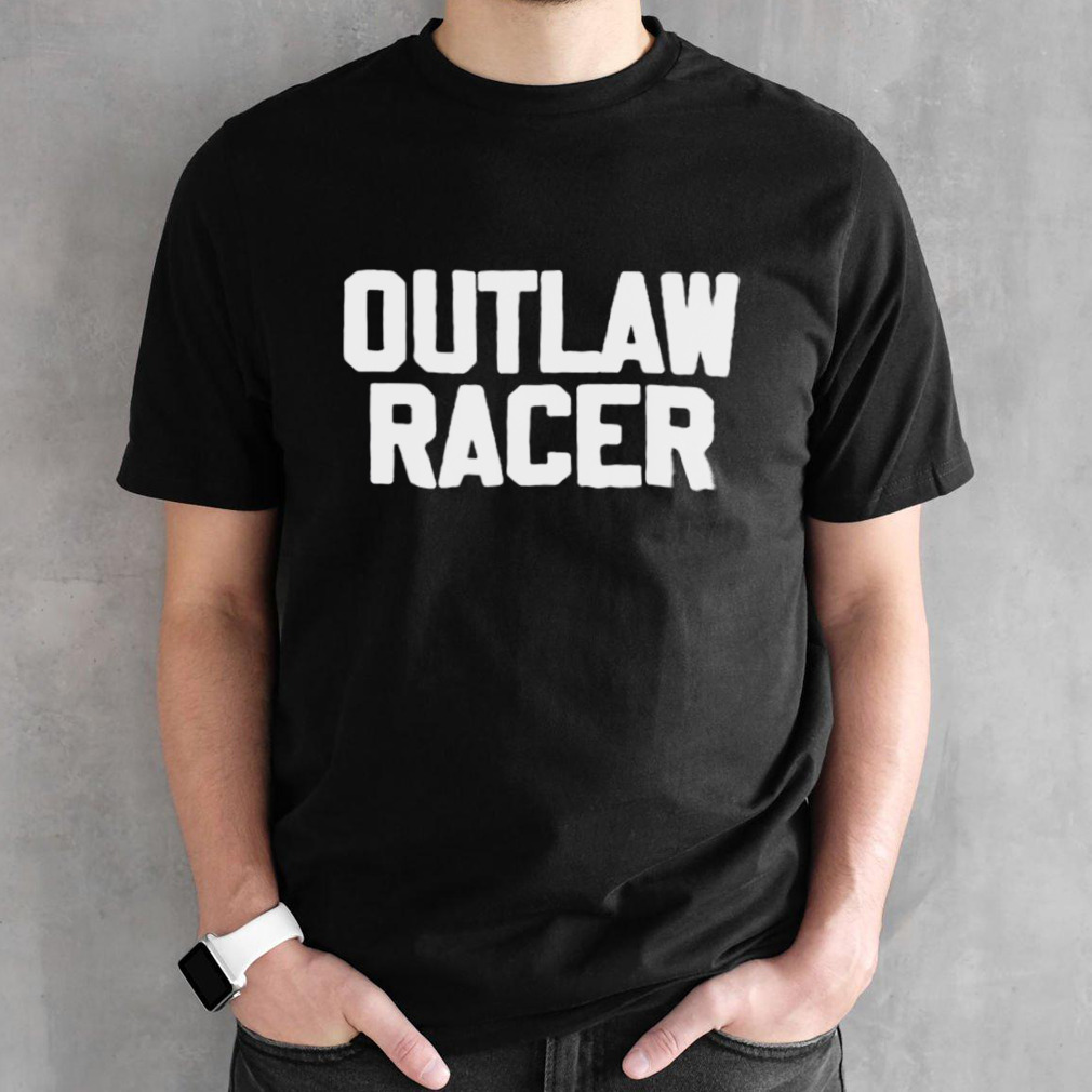 CarI Fletcher wearing outlaw racer shirt