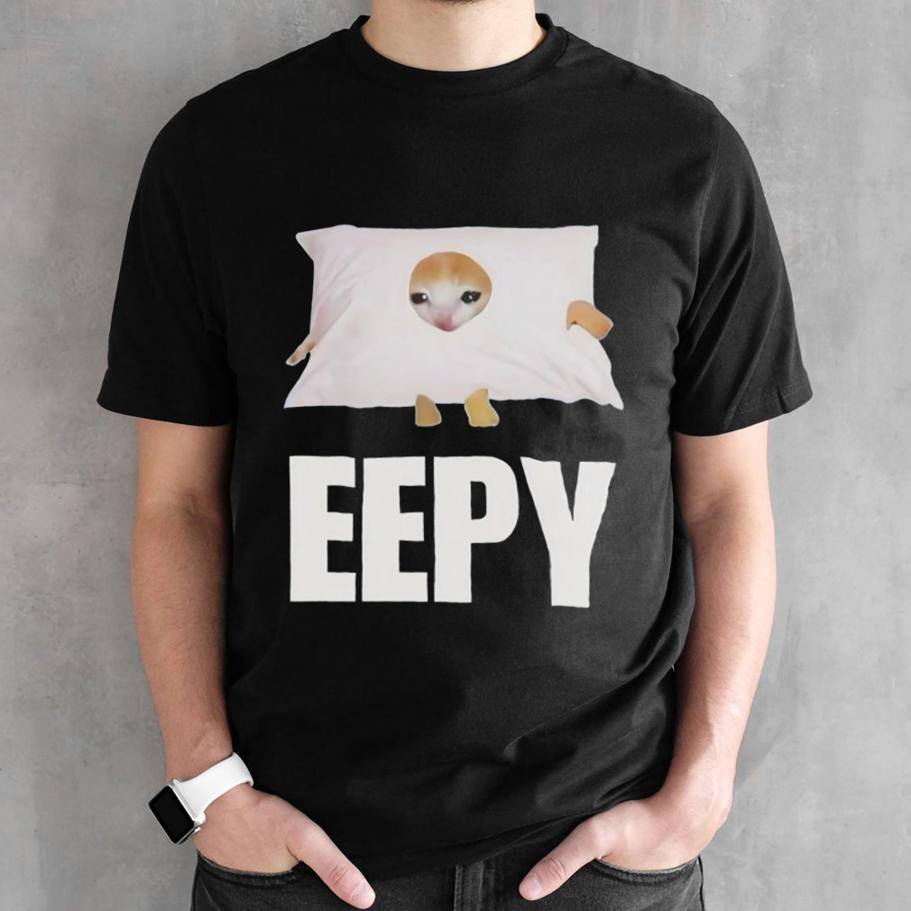 Cat eepy cringey shirt